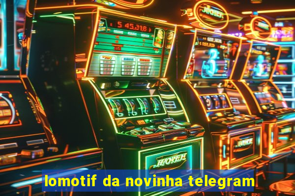 lomotif da novinha telegram